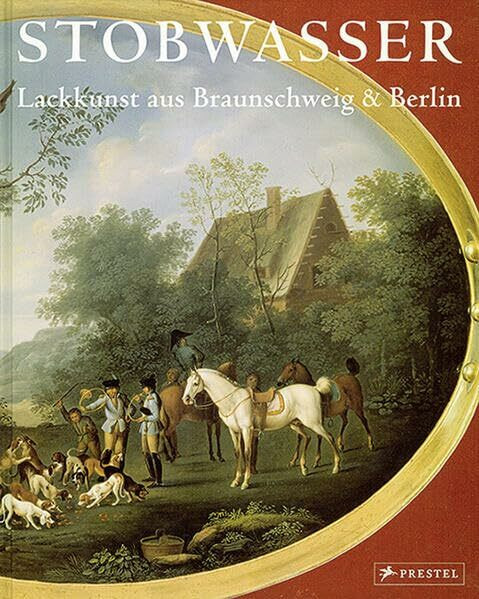 Stobwasser. Lackkunst aus Braunschweig und Berlin. Band 1