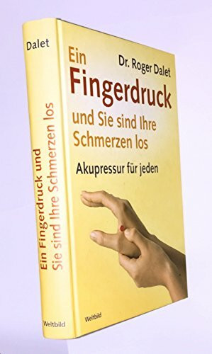 Ein Fingerdruck und Sie sind Ihre Schmerzen los - Akupressur für jeden