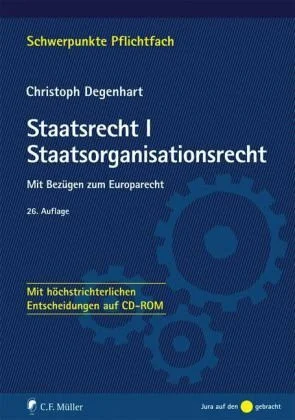 Staatsrecht I. Staatsorganisationsrecht: Mit Bezügen zum Europarecht - Mit höchstrichterlichen Entscheidungen auf CD-ROM