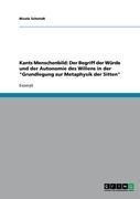 Kants Menschenbild: Der Begriff der Würde und der Autonomie des Willens in der "Grundlegung zur Meta
