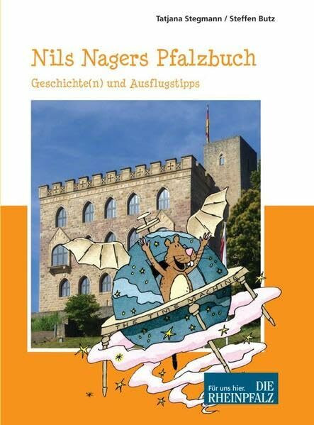 Nils Nagers Pfalzbuch: Geschichte(n) und Ausflugstipps