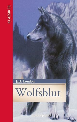 Wolfsblut (Klassiker der Weltliteratur in gekürzter Fassung, Bd.): Gekürzte Ausgabe