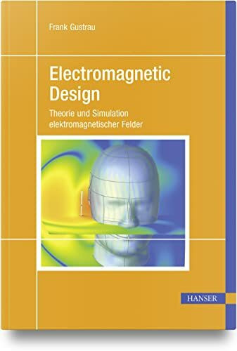 Electromagnetic Design: Theorie und Simulation elektromagnetischer Felder