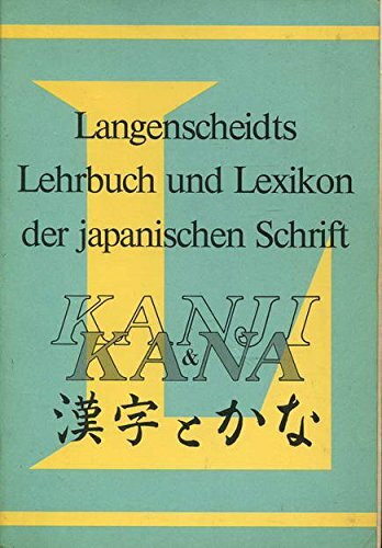 Langenscheidts Handbuch und Lexikon der japanischen Schrift: Kanji und Kana