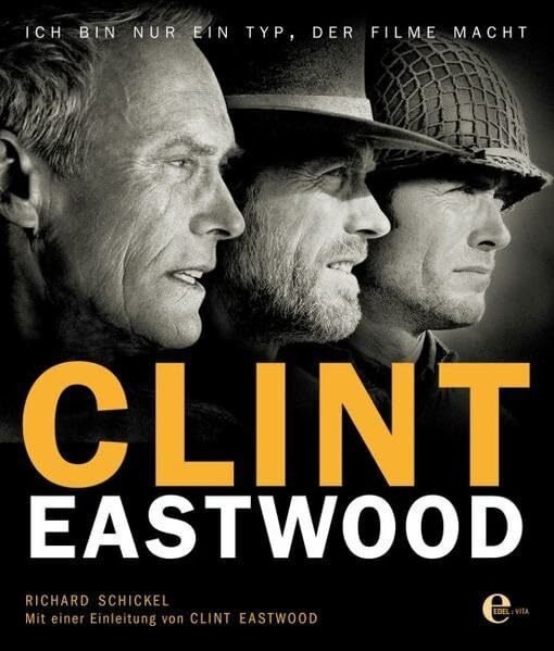 Clint Eastwood: Ich bin nur ein Typ, der Filme macht - eine Retrospektive: Ich bin doch nur ein Typ, der Filme macht