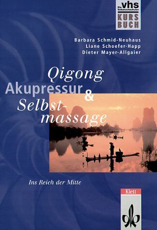 Qigong, Akupressur, Selbstmassage: Ins Reich der Mitte (Kursbuch)