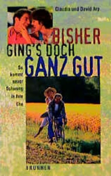 Bisher ging's doch ganz gut: So kommt neuer Schwung in Ihre Ehe (ABCteam-Paperback - Brunnen)