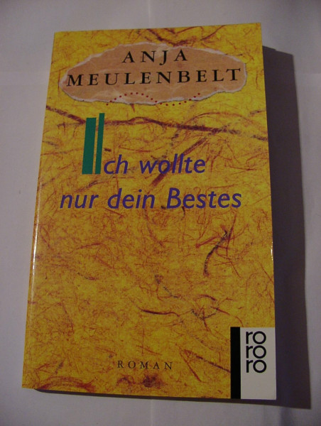 Ich wollte nur dein Bestes: Roman (rororo: Rowohlts Rotations Romane)