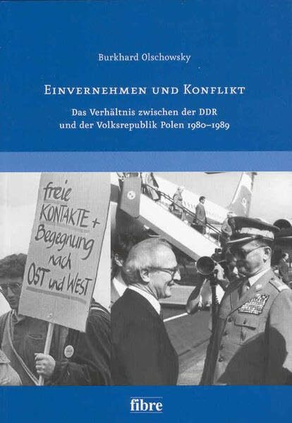Einvernehmen und Konflikt: Das Verhältnis zwischen der DDR und der Volksrepublik Polen 1980-1989 (Veröffentlichungen der Deutsch-Polnischen Gesellschaft Bundesverband e.V.)