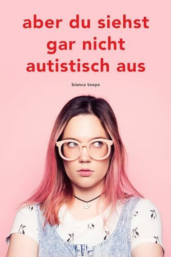 Aber du siehst gar nicht autistisch aus