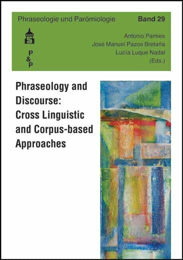 Phraseology and Discourse: Cross Linguistic and Corpus-based Approaches (Phraseologie und Parömiologie)