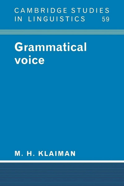 Grammatical Voice (Cambridge Studies in Linguistics, 59)