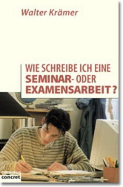 Wie schreibe ich eine Seminar- oder Examensarbeit? (campus concret)