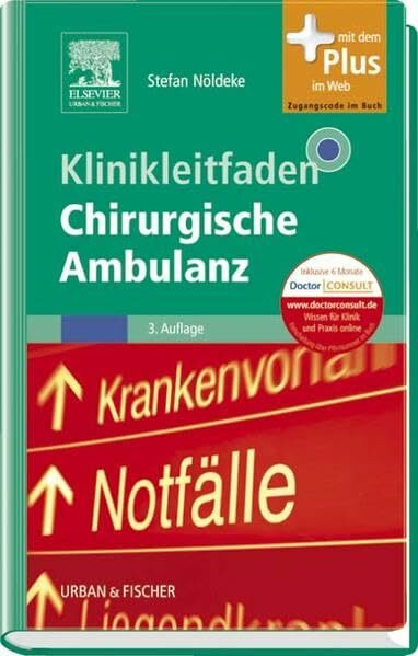 Klinikleitfaden Chirurgische Ambulanz: mit Zugang zum Elsevier-Portal: Mit dem Plus im Web. Zugangscode im Buch