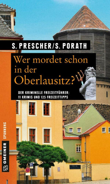 Wer mordet schon in der Oberlausitz?: 11 Krimis und 125 Freizeittipps (Kriminelle Freizeitführer im GMEINER-Verlag)
