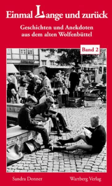 "Einmal Lange und zurück" - Geschichten und Anekdoten aus dem alten Wolfenbüttel 02