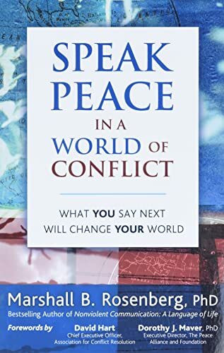 Speak Peace in a World of Conflict: What You Say Next Will Change Your World
