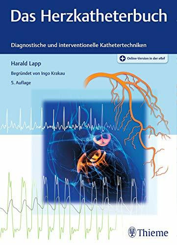 Das Herzkatheterbuch: Diagnostische und interventionelle Kathetertechniken