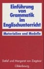 Einführung von Grammatik im Englischunterricht: Materialien und Modelle