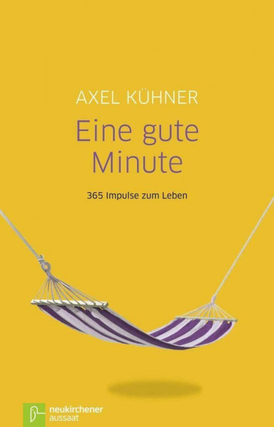Eine gute Minute: 365 Impulse zum Leben