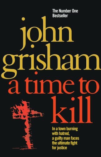 Time to Kill.: John Grisham (Jake Brigance, 1)