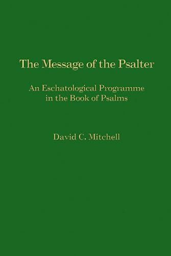 The Message of the Psalter: An Eschatological Programme in the Book of Psalms (JSOT Supplement Series 252, Band 252)
