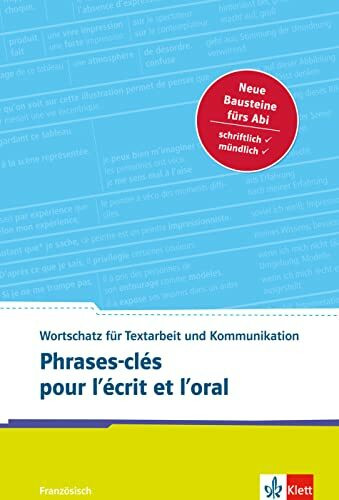 Phrases-clés pour l’écrit et l’oral: Französischer Wortschatz für Textarbeit und Kommunikation