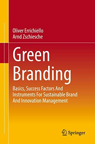 Green Branding: Basics, Success Factors And Instruments For Sustainable Brand And Innovation Management