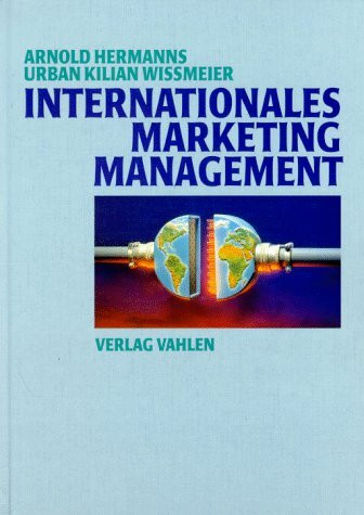 Internationales Marketing-Management: Grundlagen, Strategien, Instrumente, Kontrolle und Organisation