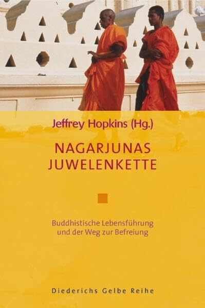 Nagarjunas Juwelenkette: Buddhistische Lebensführung und der Weg zur Befreiung (Diederichs Gelbe Reihe)