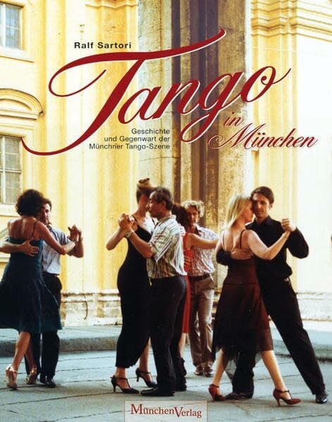 Tango in München: Geschichte und Gegenwart der Münchner Tangoszene
