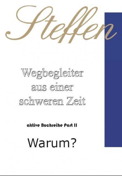 Wegbegleiter aus einer schweren Zeit - Warum?
