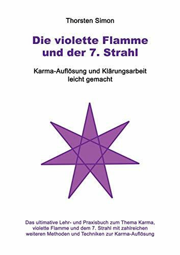 Die violette Flamme und der 7. Strahl: Karma-Auflösung und Klärungsarbeit leicht gemacht