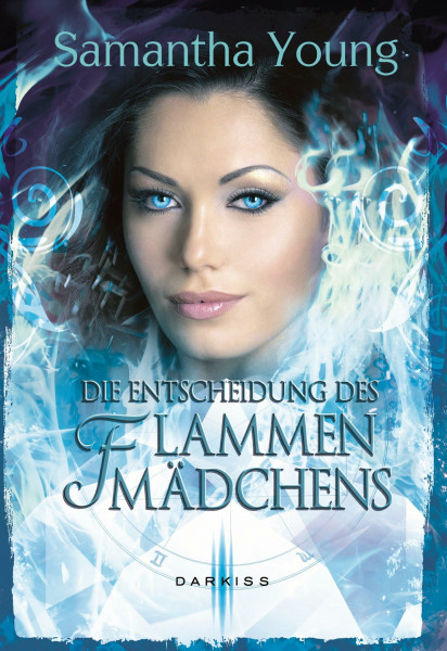 Die Entscheidung des Flammenmädchens: Deutsche Erstausgabe (Fire Spirits, Band 3)