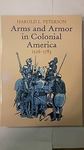 Arms and Armor in Colonial America, 1526-1783
