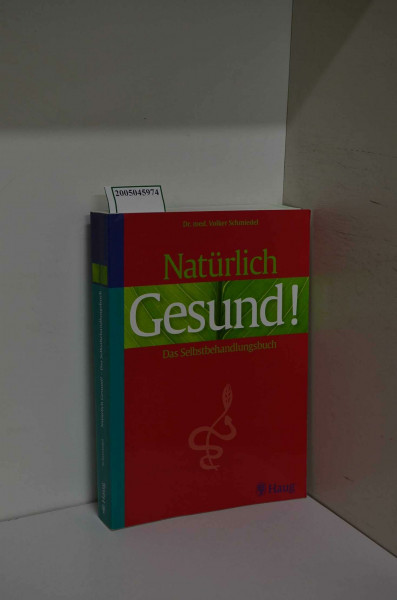 Natürlich gesund: Das Selbstbehandlungsbuch