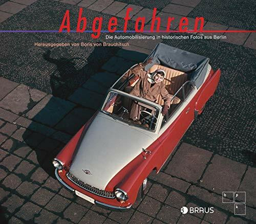 Abgefahren: Die Automobilisierung in historischen Fotos aus Berlin