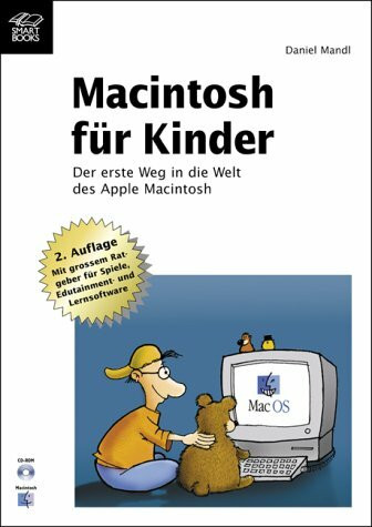 Macintosh für Kinder. Der erste Weg in die Welt des Apple Mac. Mit grossem Ratgeber für Spiele, Edutainment und Lernsoftware. (m. CD-ROM): Der erste Weg in die Welt des Apple Macintosh
