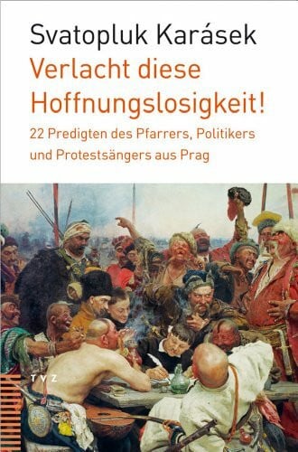 Verlacht diese Hoffnungslosigkeit!: 22 Predigten des Pfarrers, Politikers und Protestsängers aus Prag