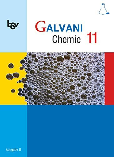 Galvani - Chemie für Gymnasien - Ausgabe B - Für die Oberstufe in Bayern - Bisherige Ausgabe - 11. Jahrgangsstufe: Schulbuch (Galvani, Ausgabe B - Für ... - Bisherige Ausgabe, 11. Jahrgangsstufe)