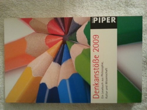Denkanstöße 2009: Ein Lesebuch aus Philosophie, Kultur und Wissenschaft (Piper Taschenbuch, Band 5215)