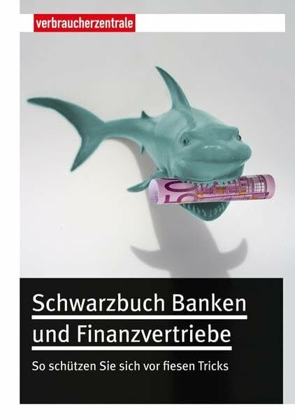 Verbraucherzentrale Nrw e.V. Schwarzbuch Banken Und Finanzvertriebe, So Schützen Sie Sich Vor Fiesen Tricks