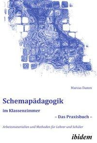 Schemapädagogik im Klassenzimmer - Das Praxisbuch -