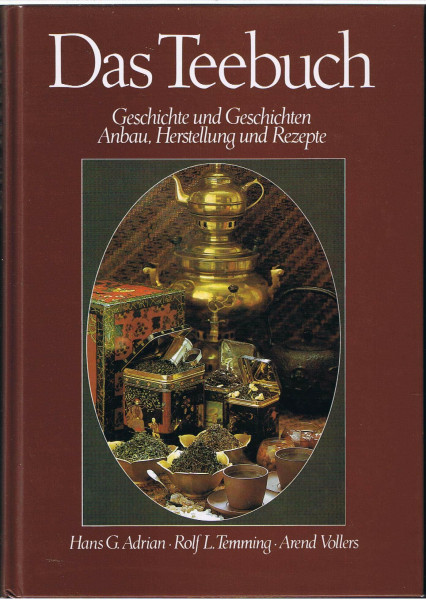 Das Teebuch. Geschichte und Geschichten. Anbau, Herstellung und Rezepte