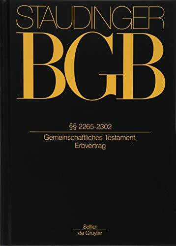 §§ 2265-2302: (Gemeinschaftliches Testament, Erbvertrag) (J. von Staudingers Kommentar zum Bürgerlichen Gesetzbuch mit Einführungsgesetz und Nebengesetzen. Erbrecht)