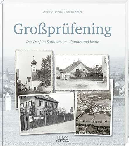 Großprüfening: Das Dorf im Stadtwesten – damals und heute