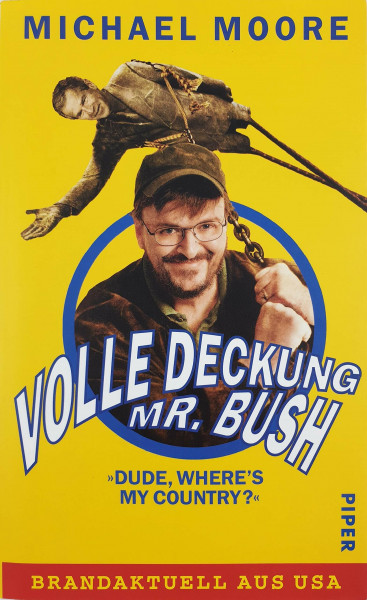 Volle Deckung, Mr. Bush: »Dude, Where's My Country«: "Dude, Where's My Country?" - Brandaktuell aus USA