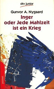Inger oder Jede Mahlzeit ist ein Krieg