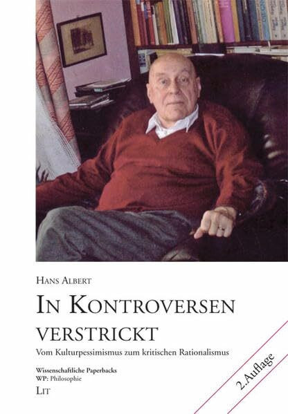 In Kontroversen verstrickt: Vom Kulturpessimismus zum kritischen Rationalismus (Wissenschaftliche Paperbacks)