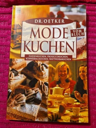 Modekuchen vom Blech: Fliesenkuchen, Proseccokuchen, Schneeballkuchen, Wattwurmkuchen